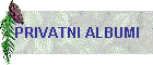 PRIVATNI ALBUMI